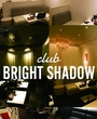 RɂLoNclub BRIGHT SHADOW-uCgVhE-ɍݐЂ̂傤̃y[W